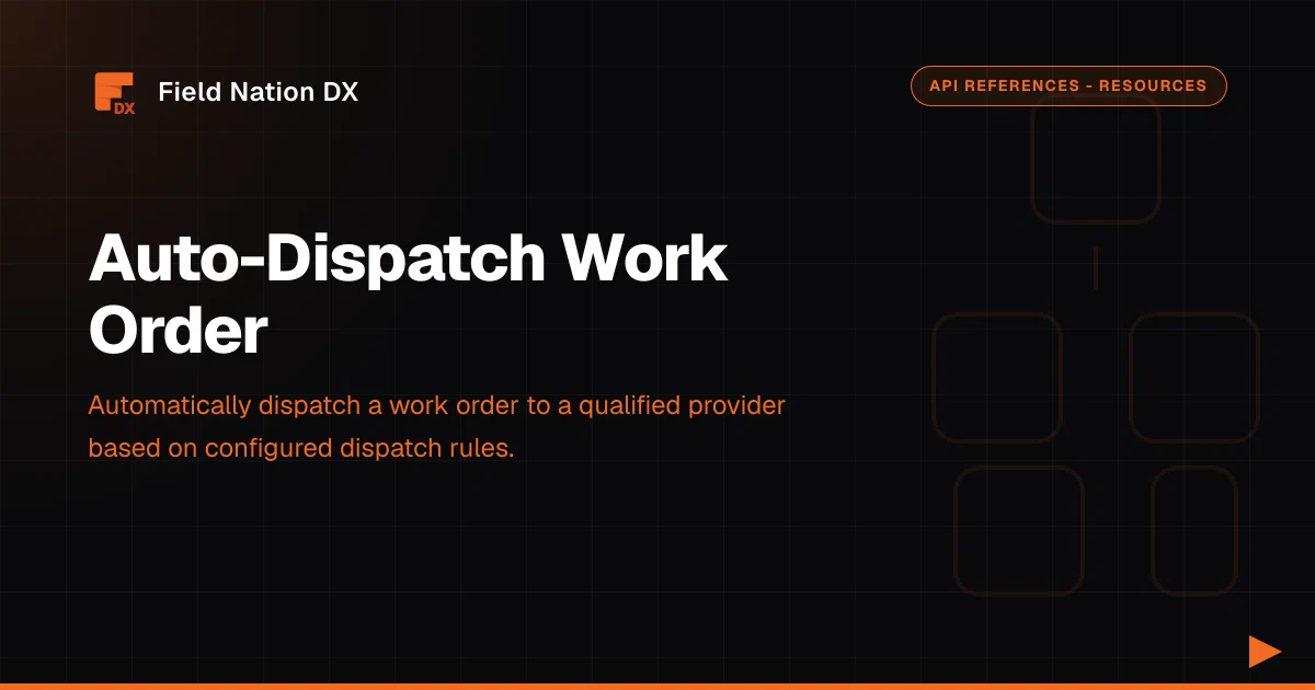 Auto-Dispatch Work Order - Field Nation DX