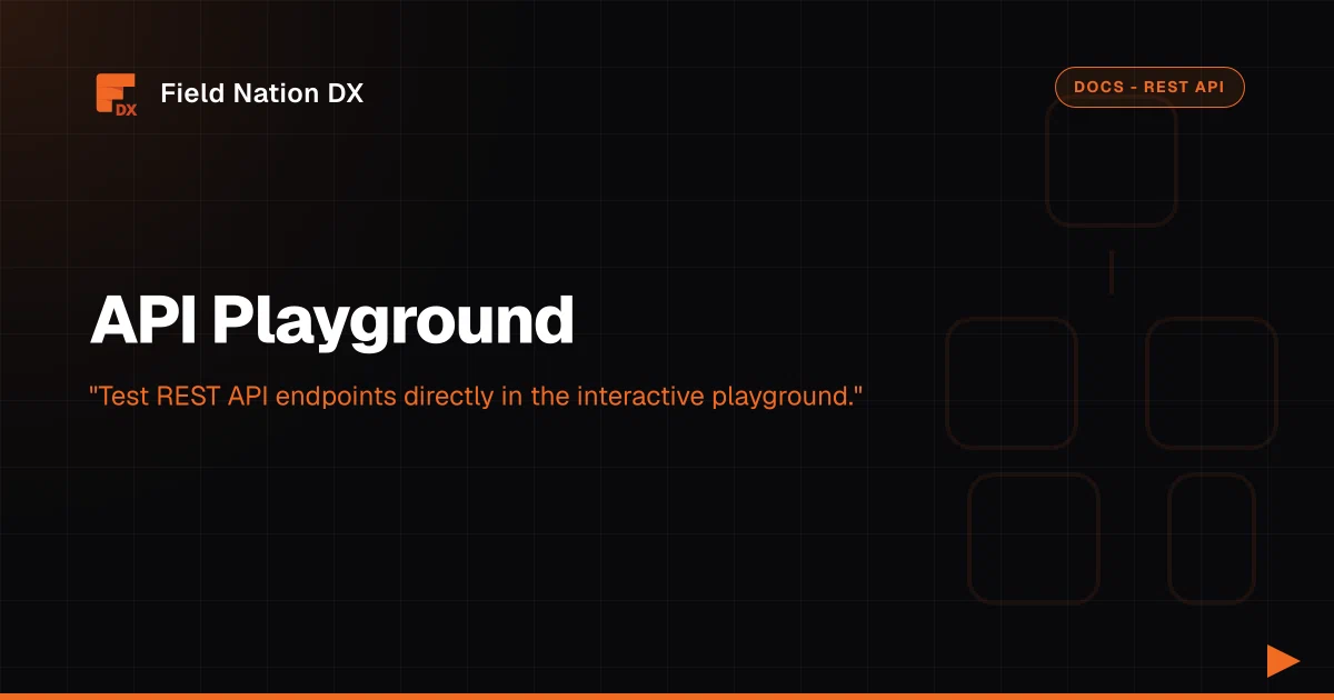 API Playground - Field Nation DX