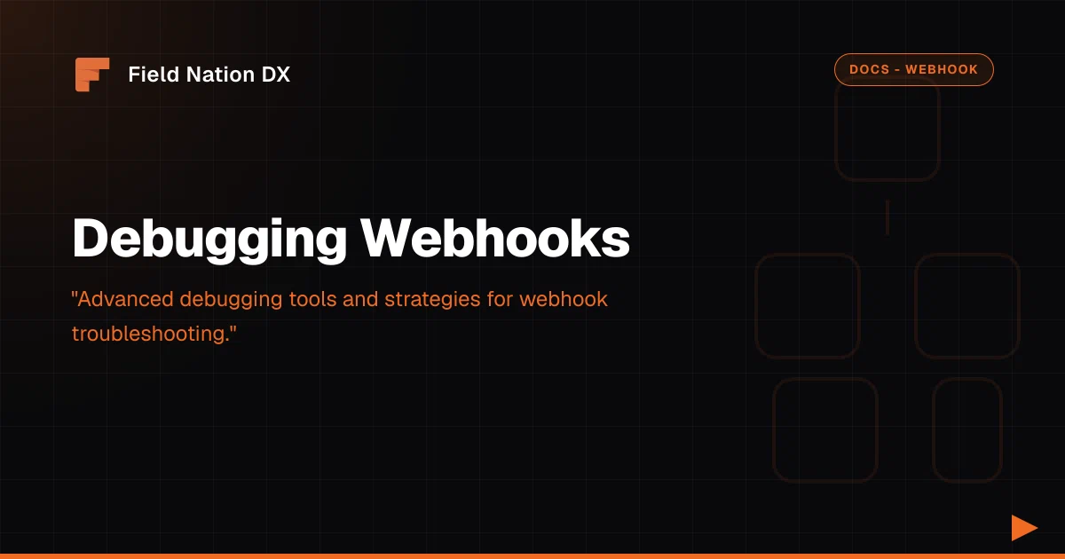 Debugging Webhooks - Field Nation DX